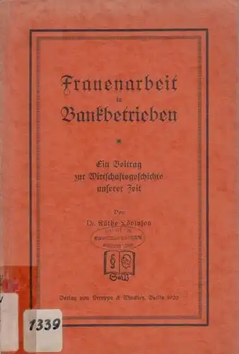 Lövinson, Käthe: Frauenarbeit in Bankbetrieben. Ein Beitrag zur Wirtschaftsgeschichte unserer Zeit. 