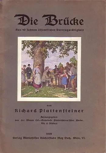 Plattensteiner, Richard: Die Brücke. Aus 40 Jahren öffentlicher Vortragstätigkeit. Mit Vorwort. Herausgegeben von der Wiener Lese-Gemeinde Plattensteiner´scher Werke. 