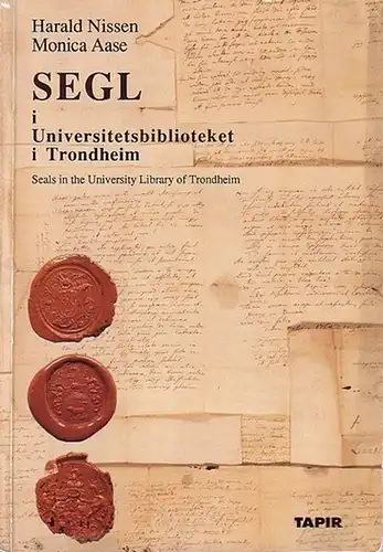 Nissen, Harald og Monica Aase: Segl i Universitetsbiblioteket i Trondheim / Seals in the University Library Trondheim. 