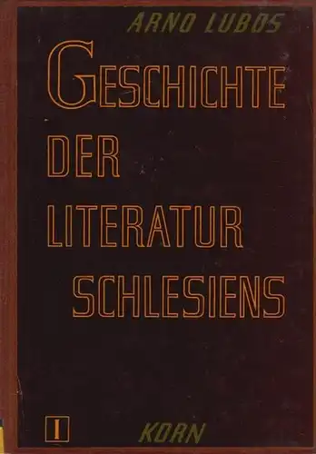 Lubos, Arno: Geschichte der Literatur Schlesiens.  Bd. I sep. 