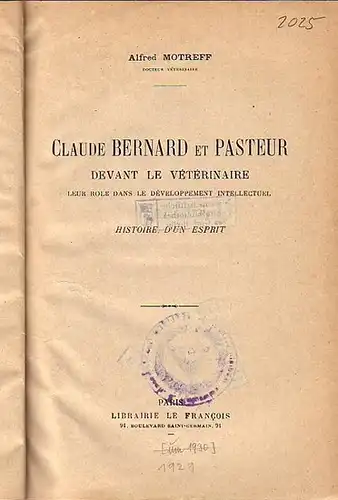 Motreff, Alfred: Claude Bernard et Pasteur devant le Veterinaire leur role dans le developpment intellectuel. Historie d´un esprit. 