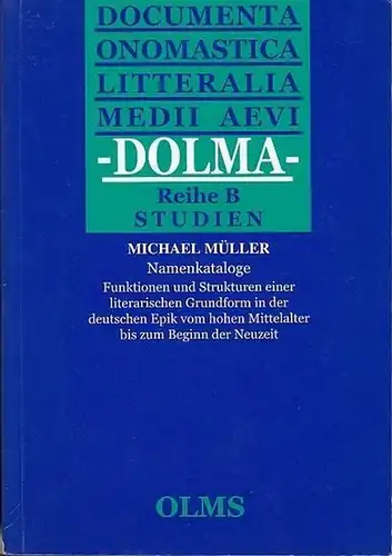 Müller, Michael: Namenkataloge : Funktionen und Strukturen einer literarischen Grundform in der deutschen Epik vom hohen Mittelalter bis zum Beginn der Neuzeit. 