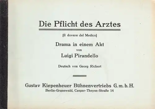 Pirandello, Luigi: Die Pflicht des Arztes (Il dovere del Medico). Drama in einem Akt. Deutsch von Georg Richert. 