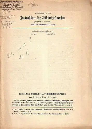 Luther. - Lauch, Erhard: Johannes Luthers Lutherbibliographie. Sonderdruck aus dem Zentralblatt für Bibliothekswesen, Jahrgang 73, Heft 1. 