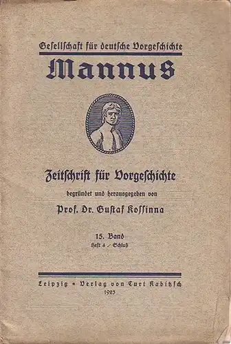 Mannus. - Kossinna, Gustaf (Hrsg.). - Maria Grunewald (Autor): Mannus. Zeitschrift für Vorgeschichte. 15. Band. Heft 4 / Schluß von 1923. Inhalt: Altgermanische Weltanschauung und deutsch-christliche Kunst. Festvortrag zur Feier des 65. Geburtstages Dr...