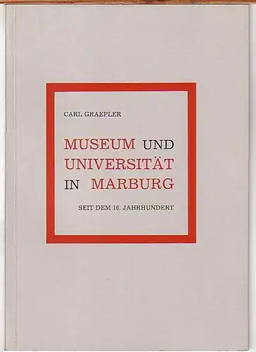 Marburg. - Graepler, Carl: Museum und Universität in Marburg seit dem 16. Jahrhundert. 