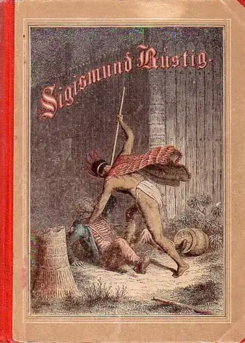 Sigismund Rüstig oder Die Schiffbrüchigen auf der Koralleninsel. Eine Robinsonade nach Frederick Marryat der deutschen Jugend erzählt von A. Hummel