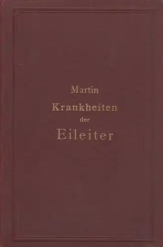 Martin, A. (Hrsg.): Handbuch der Krankheiten der weiblichen Adnexorgane. Bd. I: Die Krankheiten der Eileiter. 
