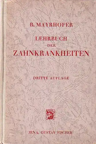 Mayrhofer, B: Lehrbuch der Zahnkrankheiten (Dentale Mund- und Kieferkrankheiten). 