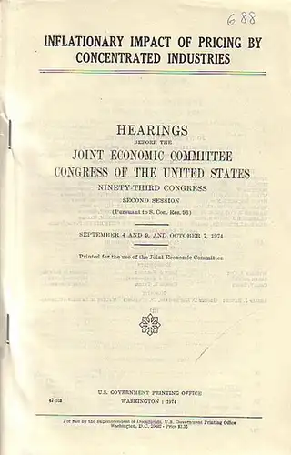 Patman, Wrigth // Proxmire, William: Inflattionary impact of pricing by concentrated industries. Hearings before the Joint Economic Committee Congress of the United States. Ninety-Third Congress. Second Session. (Pursuant to S. Con. Res. 93). 