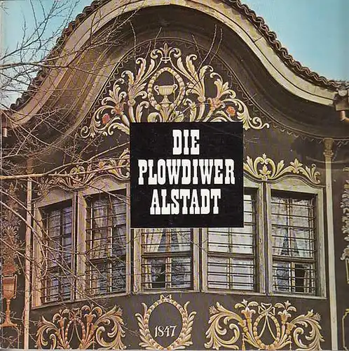 Plowdiw: Die Plowdiwer Altstadt. [ Deckeltitel Alstadt ]. 