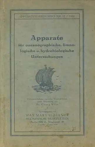 Max Marx & Berndt Mechanische Werkstätten   Wüst, Georg Dr: Apparate für ozeanographische, limnologische u. hydrobiologische Untersuchungen. Zusammenstellung erprobter Konstruktionen unter Mitwirkung von Dr.. 