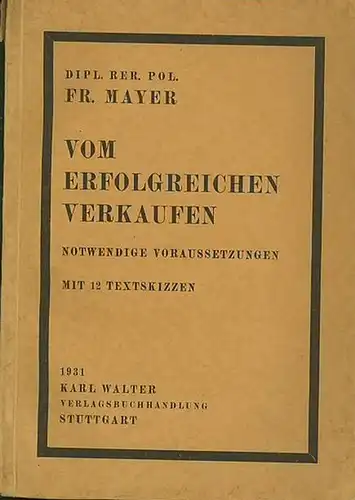 Mayer, Fr: Vom erfolgreichen Verkaufen : Notwendige Voraussetzungen. 