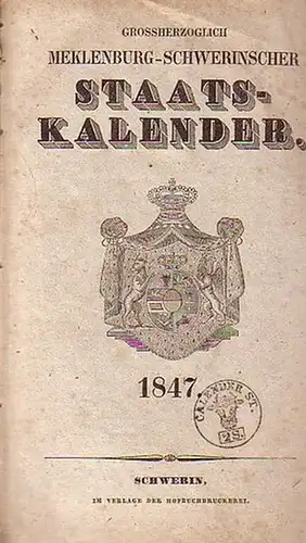 Mecklenburg. Schwerin. Staatskalender: Grosherzoglich Mecklenburg - Schwerinscher Staats - Kalender 1847. Zwei und siebenzigstes (72.) Jahr. Theil I: Personal - Staat ...Theil II: Statistisch - topographisches Jahrbuch des Grossherzogthums Mecklenburg - S