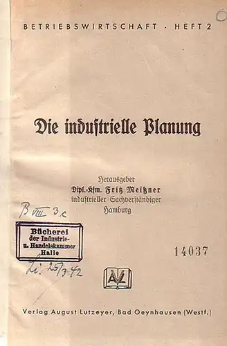 Meißner, Fritz und Dreyer, F. und Buch, A. und Müller, O.-H: Die industrielle Planung. Mit einem Geleitwort. (= Betriebswirtschaft Heft 1. 