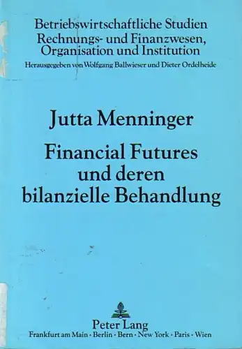 Menninger, Jutta: Financial Futures und deren bilanzielle Behandlung. 