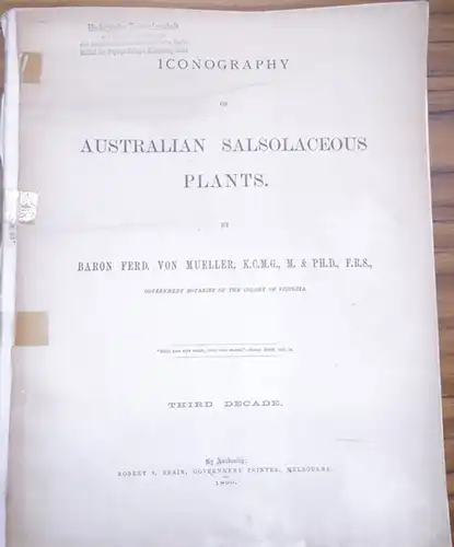 Mueller, Baron Ferd. von: Iconography of Australian Salsolaceous Plants. Third Decade - ninth decade (3 - 9). 7 items with plates XXI - XC. 