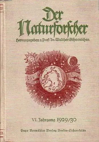 Naturforscher, Der  - Schoenichen, Prof. Dr. Walther: Der Naturforscher. Vereint mit Natur und Technik, VI. Jahrgang 1929/1930, Nummer 1 April 1929 bis Nr. 12...