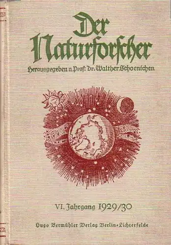 Naturforscher, Der    Schoenichen, Prof. Dr. Walther: Der Naturforscher. Vereint mit Natur und Technik, VI. Jahrgang 1929/1930, Nummer 1 April 1929 bis Nr.. 