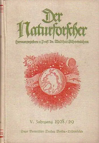 Naturforscher, Der.  - Schoenichen, Prof. Dr. Walther: Der Naturforscher. Vereint mit Natur und Technik, V. Jahrgang 1928 / 1929, Nummer 1 April 1928 bis...
