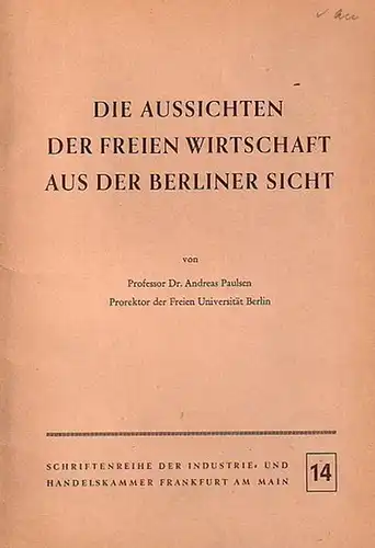 Paulsen, Andreas: Die Aussichten der freien Wirtschaft aus der Berliner Sicht. 