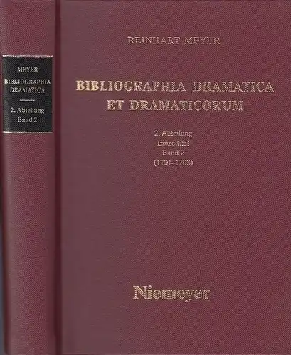 Meyer, Reinhart (Hrsg.): Bibliographia dramatica et dramaticorum Band 2 ( 1701 - 1708 ) - Kommentierte Bibliographie der im ehemaligen deutschen Reichsgebiet gedruckten und gespielten...