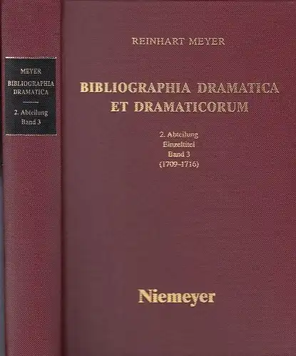 Meyer, Reinhart u. Eva Sixt (Hrsg.): Bibliographia dramatica et dramaticorum Band 3 ( 1709 - 1716 ) - Kommentierte Bibliographie der im ehemaligen deutschen Reichsgebiet...