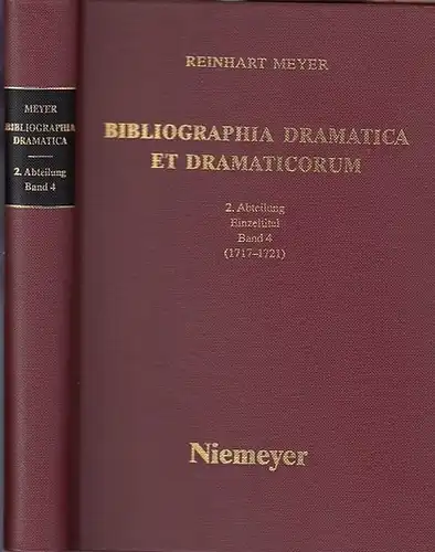 Meyer, Reinhart u. Eva Sixt (Hrsg.): Bibliographia dramatica et dramaticorum Band 4 ( 1717 - 1721 ) - Kommentierte Bibliographie der im ehemaligen deutschen Reichsgebiet...
