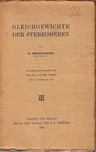 Meyerhoffer, W: Gleichgewichte der Stereomeren. Mit einem Begleitwort von J. H. van ´t Hoff. 