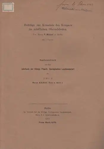 Michael, R: Beiträge zur Kenntnis des Keupers im nördlichen Oberschlesien. Sonderabdruck aus dem Jahrbuch der Königlichen Preussischen Geologischen Landesanstalt für 1912, Band XXXIII, Teil I, Heft 1. 