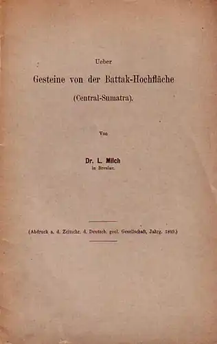 Milch, L: Ueber Gesteine von der Battak-Hochfläche (Central-Sumatra.). 