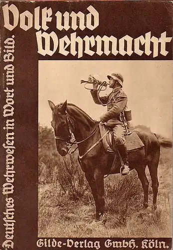 Militaria: Volk und Wehrmacht. Deutsches Wehrwesen in Wort und Bild. Herausgegeben von Freunden des Vaterlandes. 