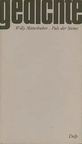 Mitterhuber, Willy: Puls der Steine, Gedichte. 