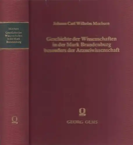 Moehsen, Johann Carl Wilhelm: Geschichte der Wissenschaft in der Mark Brandenburg besonders der Arzneiwissenschaft. 