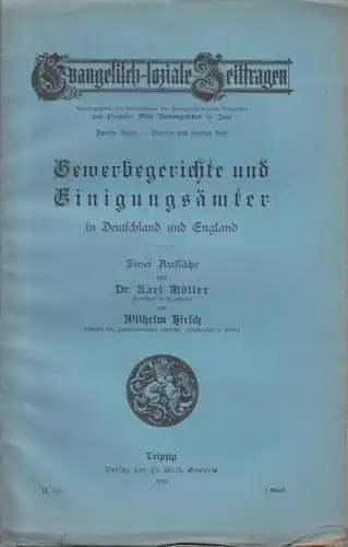 Möller, Karl - Kirsch, Wilhelm: Gewerbegerichte und Einigungsämter in Deutschland und England. Zwei Aufsätze über deren zweckentsprechende Gestaltung und sozialpolitische Bedeutung. 