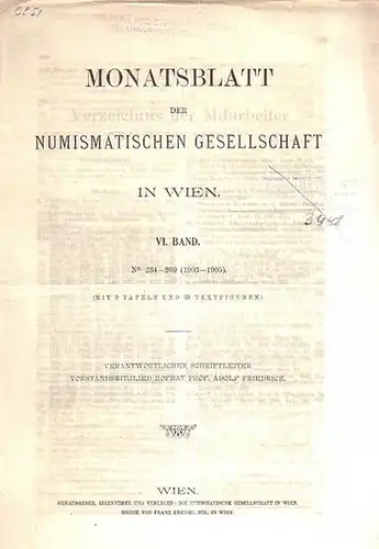 Monatsblatt der Numismatischen Gesellschaft in Wien: Monatsblatt der Numismatischen Gesellschaft in Wien Band VI. Nr. 235 - 262, 264 - 269, Februar 1903 bis Dezember 1905. 
