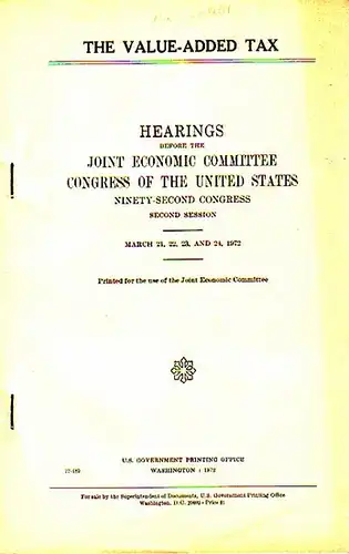 Proxmire, William // Patman, Wrigth: The Value-added tax. Hearings before the Joint Economic Committee Congress of the United States. Ninety-Second Congress. Second Session. March 21, 22, 23, and 24, 1972. 