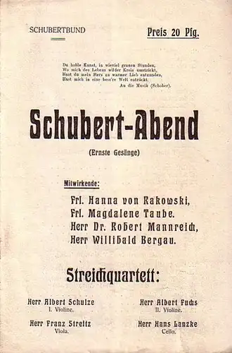 Schubert Bund. - Schubert, Franz: Schubert Bund. Programm zu: Schubert-Abend (Ernste Gesänge). Mitwirkende: Hanna von Rakowski, Magdalene Taube, Robert Mannreich, Willibald Bergau. Streichquartette A...