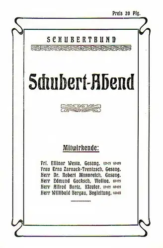 Schubertbund (Berlin): Schubert Bund. Programm zu: Schubert-Abend. Mitwirkende: Ellinor Westa, Erna Zarnack-Trentzsch, Robert Mannreich / Gesang; Edmund Gocksch / Violine; Alfred Bortz / Klavier; Willibald  Bergau / Begleitung. Mit den Liedertexten. 