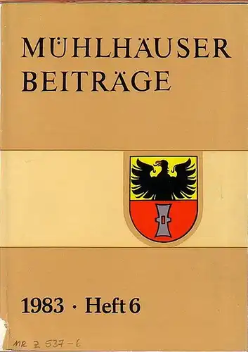 Mühlhausen: Mühlhäuser Beiträge zu Geschichte, Kulturgeschichte, Natur und Umwelt. Heft 6, 1983. Herausgeber: Zentrale Gedenkstätte 'Deutscher Bauernkrieg' Mühlhausen / Thür. 