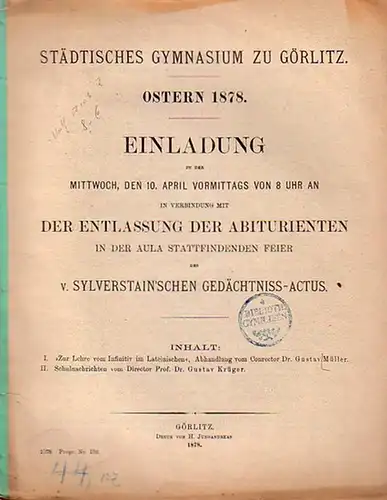 Müller, Gustav: Zur Lehre vom Infinitiv im Lateinischen. Abhandlung. Und Schulnachrichten, Städtisches Gymnasium zu Görlitz, Ostern 1878 von Gustav Krüger. Einladung zu der Mittwoch, den.. 