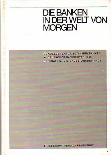 Münchmeyer (Einl.): Die Banken in der Welt von Morgen : Bundesverband Deutscher Banken, XI. Deutscher Bankiertag 1968, Referate und Diskussionsbeiträge. 