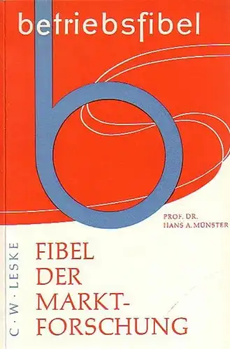 Münster, Hans A: Fibel der Marktforschung. Mit Vorwort. (= Leskes Betriebsfibeln, Führer durch die Wirtschaft für Schule und Beruf Band 75. 