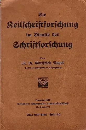 Nagel, Gottfried: Die Keilschriftforschung im Dienste der Schriftforschung. (= Salz und Licht. Vorträge und Abhandlungen in zwangloser Folge 20). 