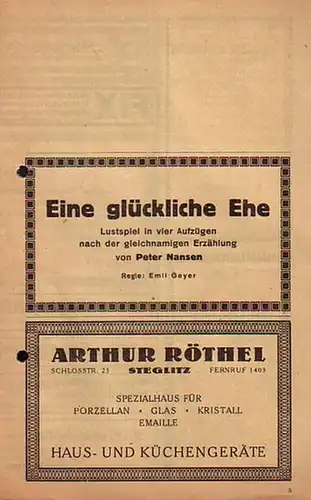 Programmzettel zu: Eine glückliche Ehe. Lustspiel in vier Aufzügen nach der gleichnamigen Erzählung. Regie: Emil Geyer. Darsteller: Adolphe Engers, Käthe Haack, Artur Schröder, Lotte Ziegler.. 