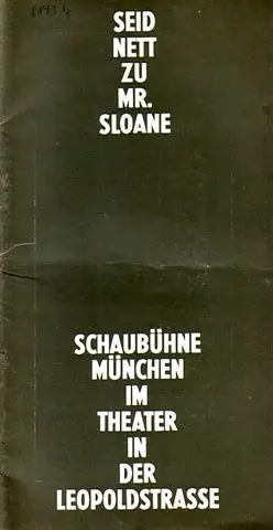 Programmheft zu: 'Seid nett zu Mr. Sloane'. Deutsch von Hilde Spiel. Regie: Hans Dieter Schwarze. Bühnenbild: Hansheinrich Palitzsch. Mitwirkende: Hannelore Schroth, Christian Doermer, Hans Karl.. 