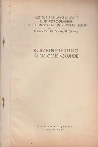 Quiring, H: Kurzeinführung in die Gesteinskunde. Inhalt: A) Steinschale der Erde. B) Gesteinsminerale. C) Endogengesteine. D) Exogengesteine. E) Archäolithe und Metamorphite. F) Gesteinsprüfung G) Steinverwendung. 