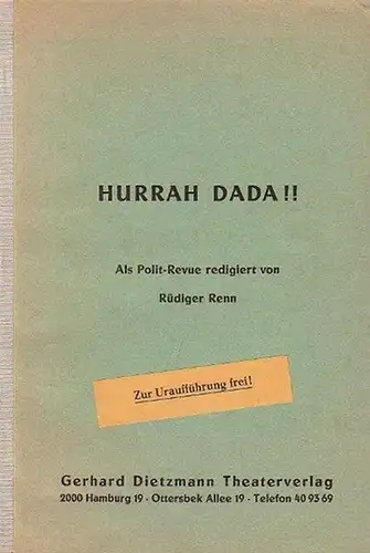 Renn, Rüdiger: Hurrah Dada!! Als Politrevue redigiert. 