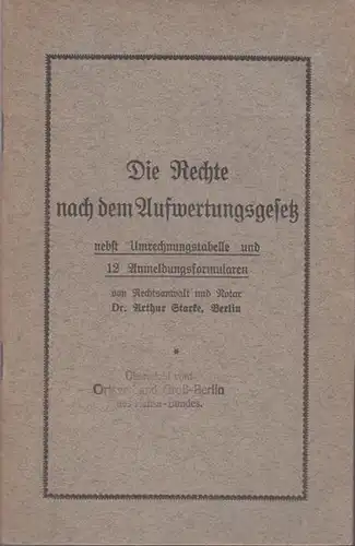 Starke, Arthur: Die Rechte nach dem Aufwertungsgesetz nebst Umrechungstabelle und 12 Anmeldungsformularen. 