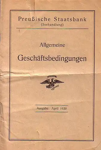 Preußische Staatsbank: Allgemeine Geschäftsbedingungen. Ausgabe: April 1939. 